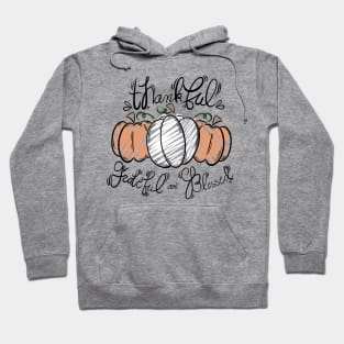 Thankful, Grateful and Blessed - Thanksgiving , holiday, seasonal Hoodie